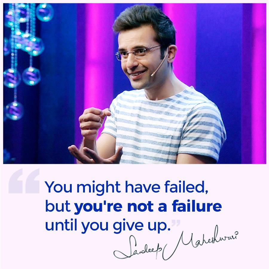 You might have failed, but you're not failure until you give up.